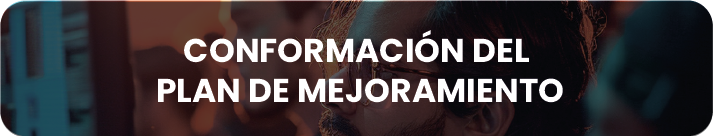 Conformación del plan de mejoramiento